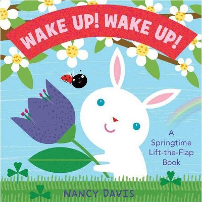 Wake Up! - (Springtime Life-The-Flap Books) by  Kathryn Lynn Davis (Board Book)