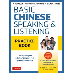 Basic Mandarin Chinese - Speaking & Listening Practice Book - by  Kubler & Yang Wang (Paperback) - 1 of 1