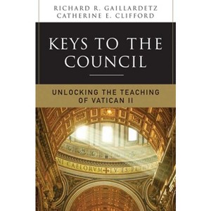 Keys to the Council - by  Richard R Gaillardetz & Catherine Clifford (Paperback) - 1 of 1