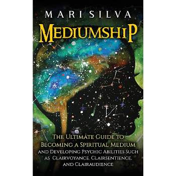 Mediumship - by  Mari Silva (Hardcover)