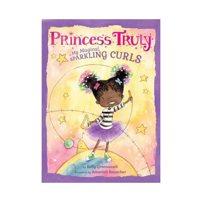 Princess Truly in My Magical, Sparkling Curls - by  Kelly Greenawalt (Hardcover), 1 of 2
