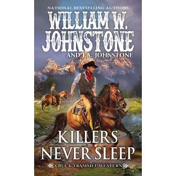 Killers Never Sleep - (The Buck Trammel Western) by  William W Johnstone & J a Johnstone (Paperback)