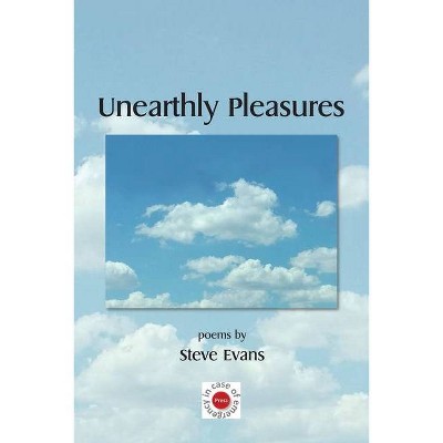 Unearthly Pleasures - by  Steve Evans (Paperback)