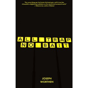All Trap No Bait - by  Joseph Worthen (Paperback) - 1 of 1