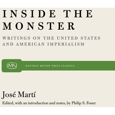 Inside the Monster - (Monthly Review Press Classic Titles) by  José Martí (Paperback)