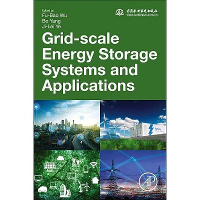 Grid-Scale Energy Storage Systems and Applications - by  Fu-Bao Wu & Bo Yang & Ji-Lei Ye (Paperback)