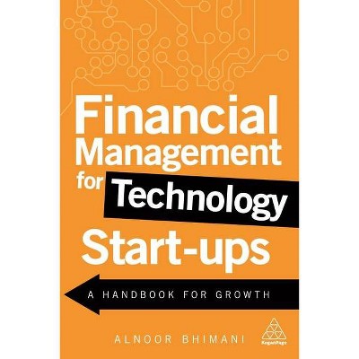 Financial Management for Technology Start-Ups - by  Alnoor Bhimani (Paperback)