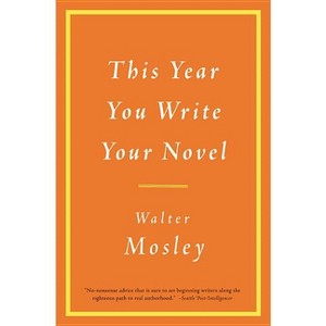 This Year You Write Your Novel - by  Walter Mosley (Paperback) - 1 of 1