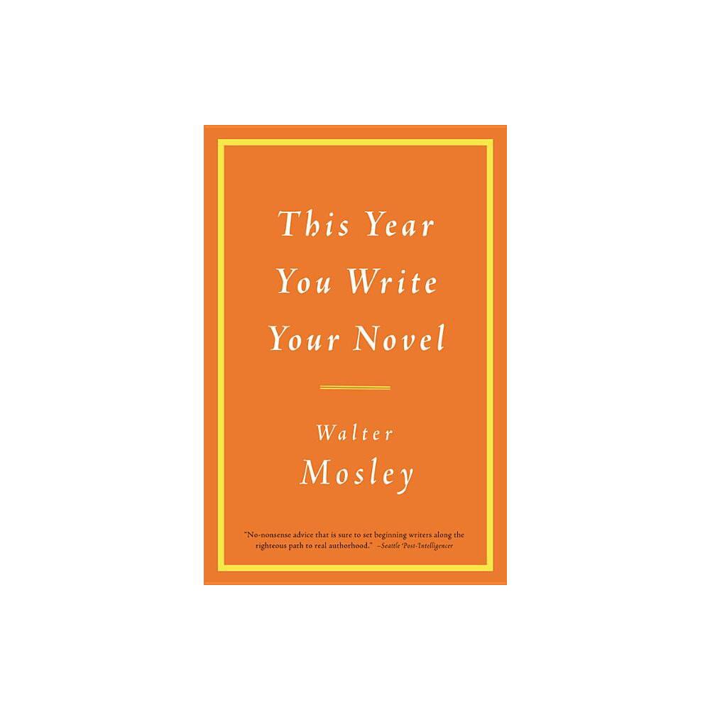 This Year You Write Your Novel - by Walter Mosley (Paperback)