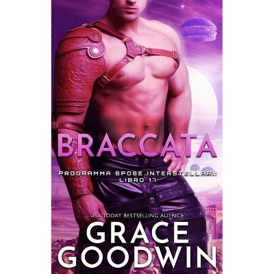 Braccata - (Programma Spose Interstellari) by  Grace Goodwin (Paperback)