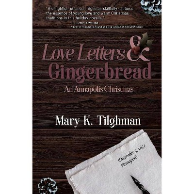 Love Letters & Gingerbread - by  Mary Tilghman (Paperback)