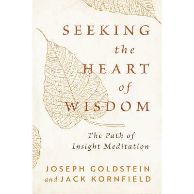 Seeking the Heart of Wisdom - (Shambhala Classics) by  Joseph Goldstein & Jack Kornfield (Paperback)