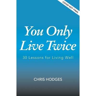 You Only Live Twice - by  Chris Hodges (Hardcover)