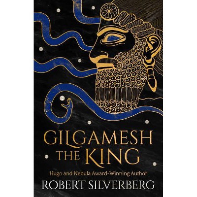 Gilgamesh the King - by  Robert Silverberg (Paperback)