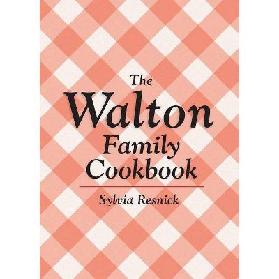 The Walton Family Cookbook - by  Sylvia Resnick (Paperback)