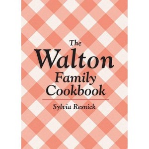 The Walton Family Cookbook - by  Sylvia Resnick (Paperback) - 1 of 1