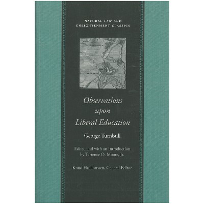 Observations Upon Liberal Education, in All Its Branches - (Natural Law and Enlightenment Classics) by  George Turnbull (Paperback)