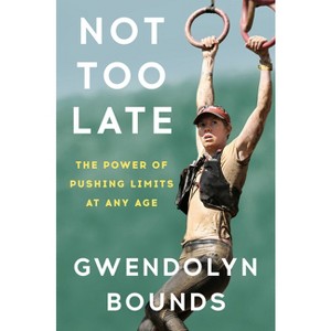 Not Too Late - by  Gwendolyn Bounds (Hardcover) - 1 of 1