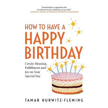 How to Have a Happy Birthday - by Tamar Hurwitz-Fleming