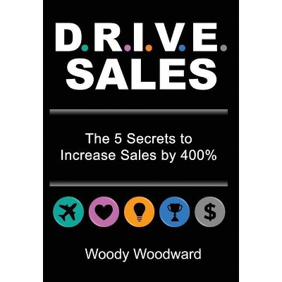 DRIVE Sales - by  Woody Woodward (Hardcover)