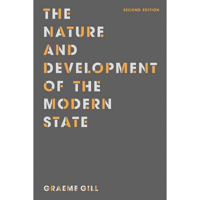 The Nature and Development of the Modern State - 2nd Edition by  Graeme Gill (Paperback)