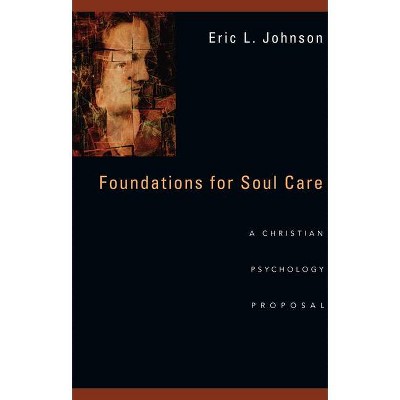 Foundations for Soul Care - by  Eric L Johnson (Paperback)