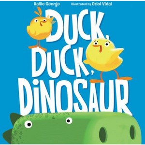 Duck, Duck, Dinosaur - by  Kallie George (Hardcover) - 1 of 1