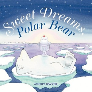 Sweet Dreams, Polar Bear - by  Mindy Dwyer (Paperback) - 1 of 1