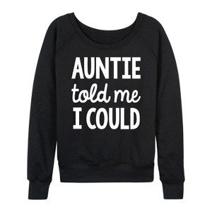Women's - Instant Message - Auntie Told Me I Could Lightweight French Terry Wide Neck Long Sleeve Graphic Shirt - 1 of 4
