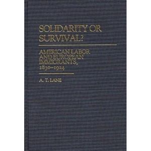 Solidarity or Survival? - (Contributions in Labor Studies) by  A T Lane (Hardcover) - 1 of 1