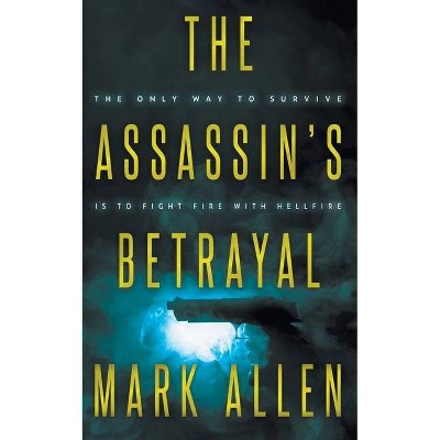 The Assassin's Betrayal - (Assassins) by  Mark Allen (Paperback)