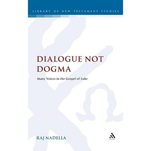 Dialogue Not Dogma - (Library of New Testament Studies) by  Raj Nadella (Hardcover) - 1 of 1
