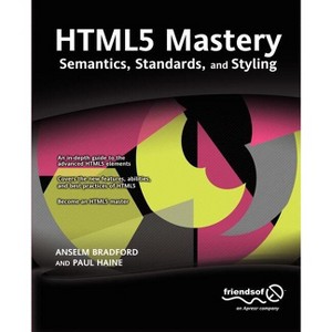 HTML5 Mastery - by  Anselm Bradford & Paul Haine (Paperback) - 1 of 1