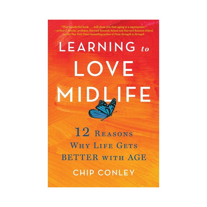 Learning to Love Midlife - by  Chip Conley (Hardcover), 1 of 2