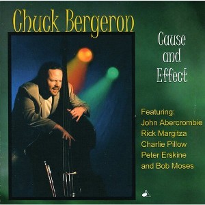 Chuck Bergeron - Cause and Effect (CD) - 1 of 1