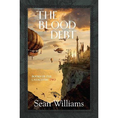 The Blood Debt, 2 - (Books of the Cataclysm) by  Sean Williams (Paperback)