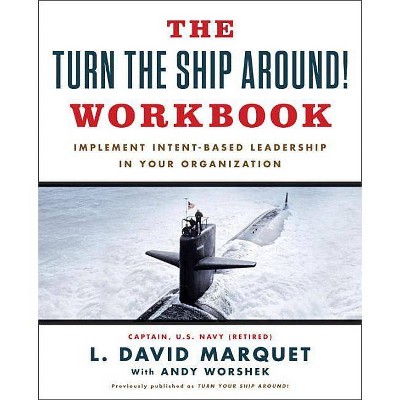 The Turn the Ship Around! Workbook - by  L David Marquet & Andy Worshek (Paperback)