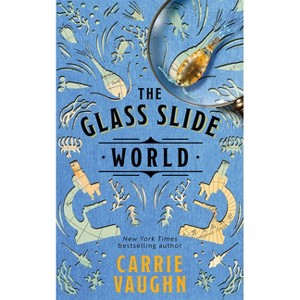 The Glass Slide World - (The Naturalist Society) by  Carrie Vaughn (Paperback) - 1 of 1