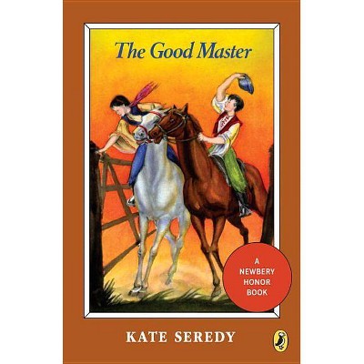 The Good Master - (Puffin Newberry Library) by  Kate Seredy (Paperback)