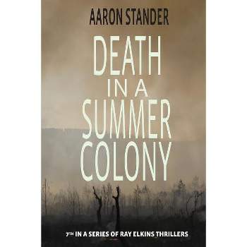Death in a Summer Colony - (Ray Elkins Thrillers) by  Aaron Stander (Paperback)