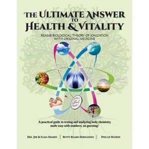 The Ultimate Answer to Health and Vitality - by  Jim & Elisa Sharps & Betty Reams Hernandez & Phillip Rankin (Paperback) - 1 of 1