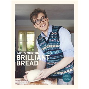 Brilliant Bread - by  James Morton (Hardcover) - 1 of 1