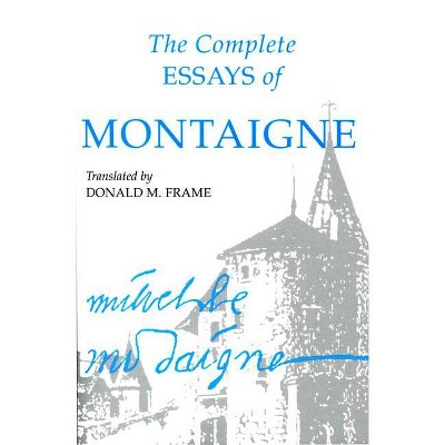 Complete Essays of Montaigne - by  Michel Eyquem Montaigne (Paperback)