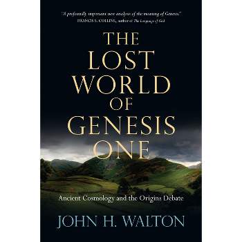 The Lost World of Genesis One - by  John H Walton (Paperback)