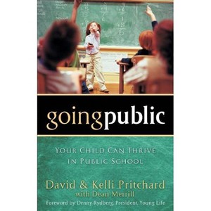 Going Public - by  David Pritchard & Kelli Pritchard & Dean Merrill (Paperback) - 1 of 1