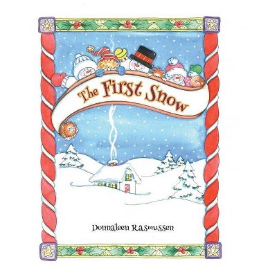 The First Snow - by  Donnaleen Rasmussen (Hardcover)