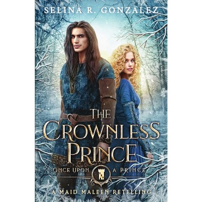 The Crownless Prince - (Once Upon a Prince) by  Selina R Gonzalez (Paperback)