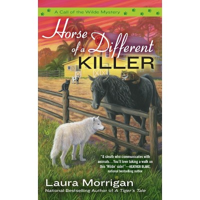 Horse of a Different Killer - (Call of the Wilde Mystery) by  Laura Morrigan (Paperback)
