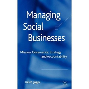 Managing Social Businesses - by  U P Jäger (Hardcover) - 1 of 1