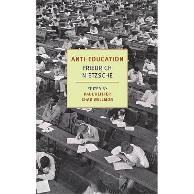 Anti-Education - by  Friedrich Wilhelm Nietzsche (Paperback)